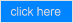 click here